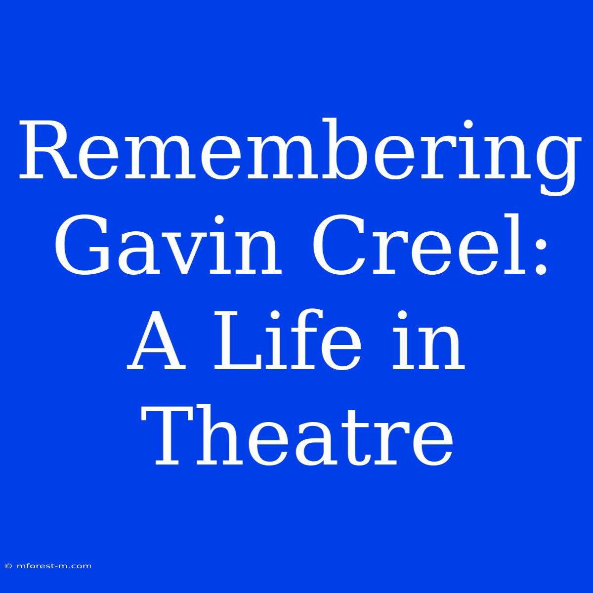 Remembering Gavin Creel: A Life In Theatre