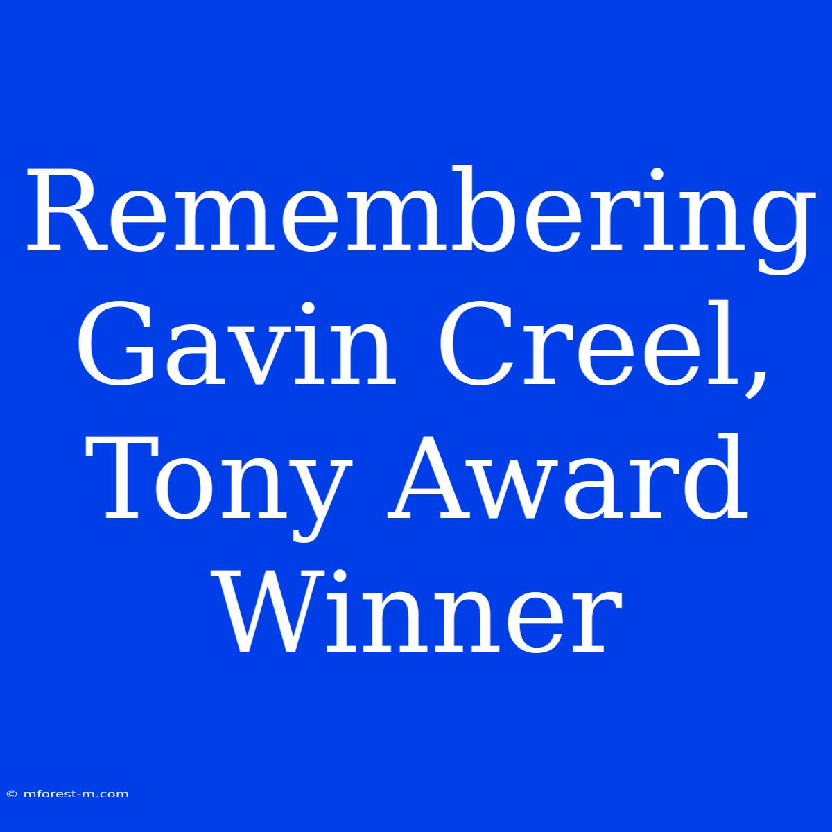 Remembering Gavin Creel, Tony Award Winner