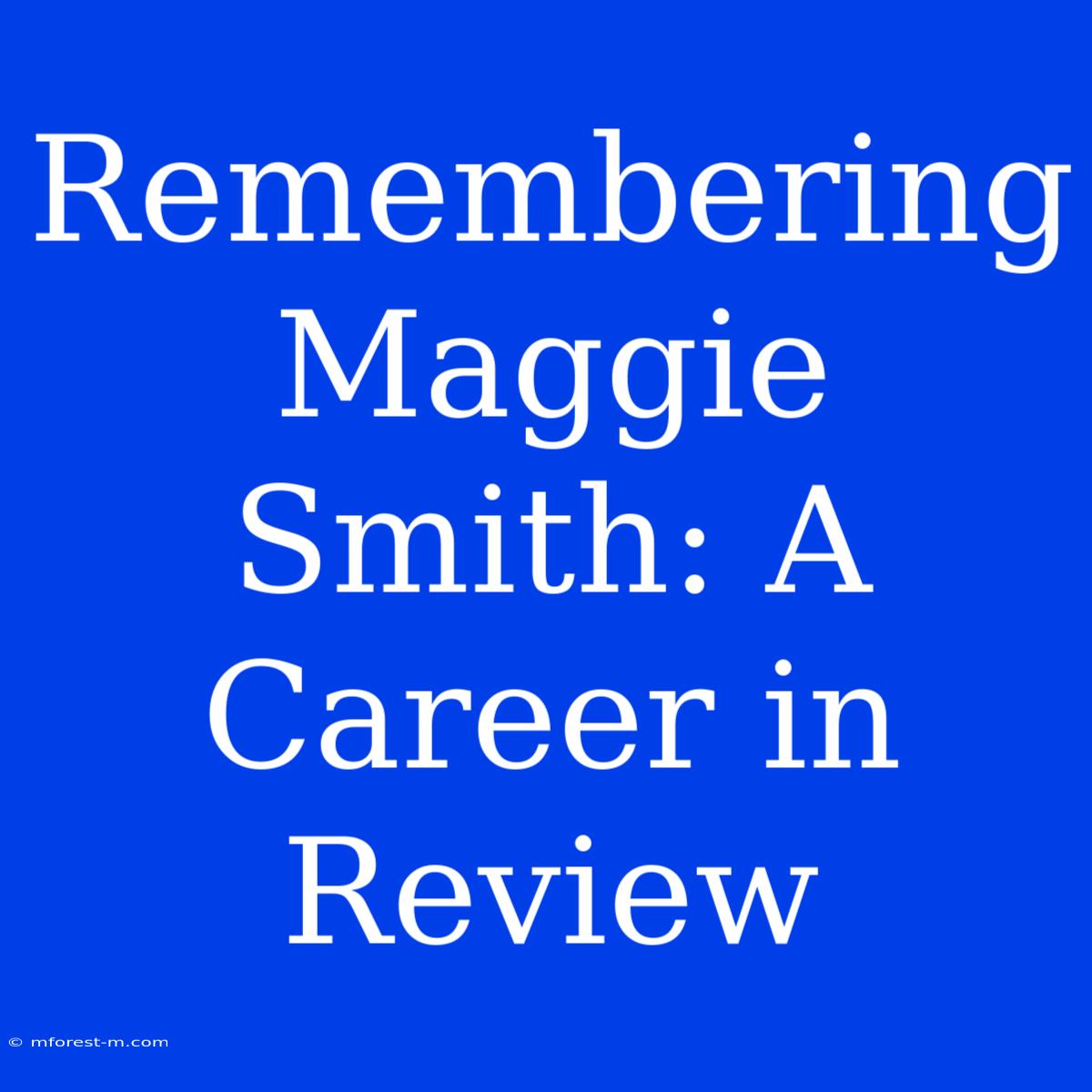 Remembering Maggie Smith: A Career In Review