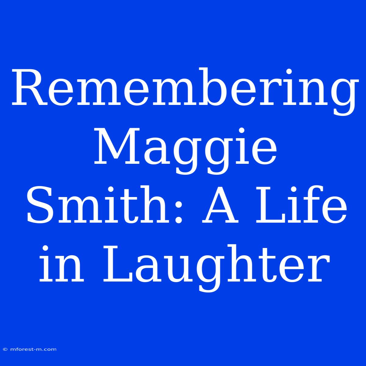 Remembering Maggie Smith: A Life In Laughter