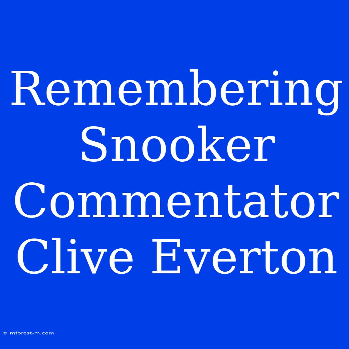 Remembering Snooker Commentator Clive Everton