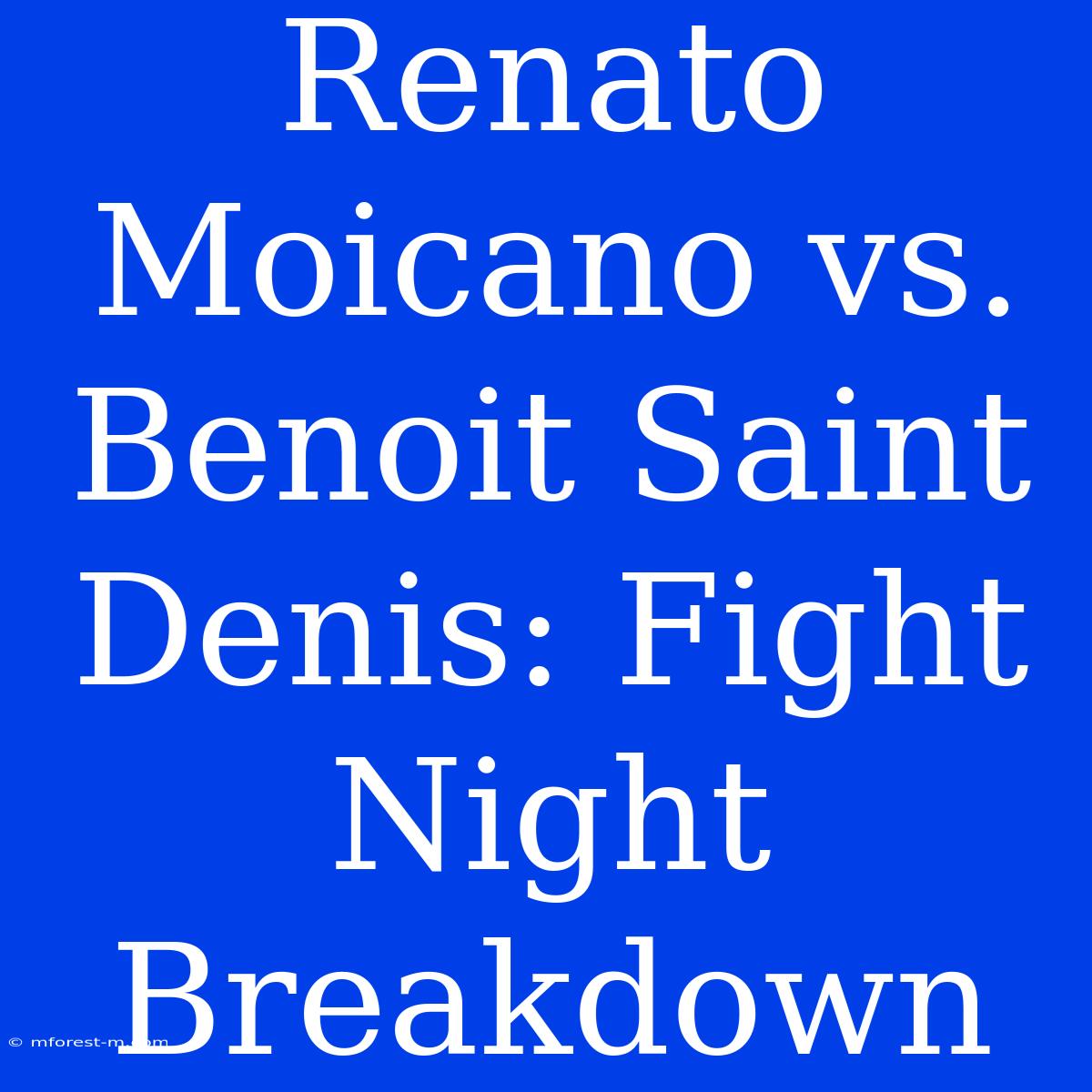 Renato Moicano Vs. Benoit Saint Denis: Fight Night Breakdown