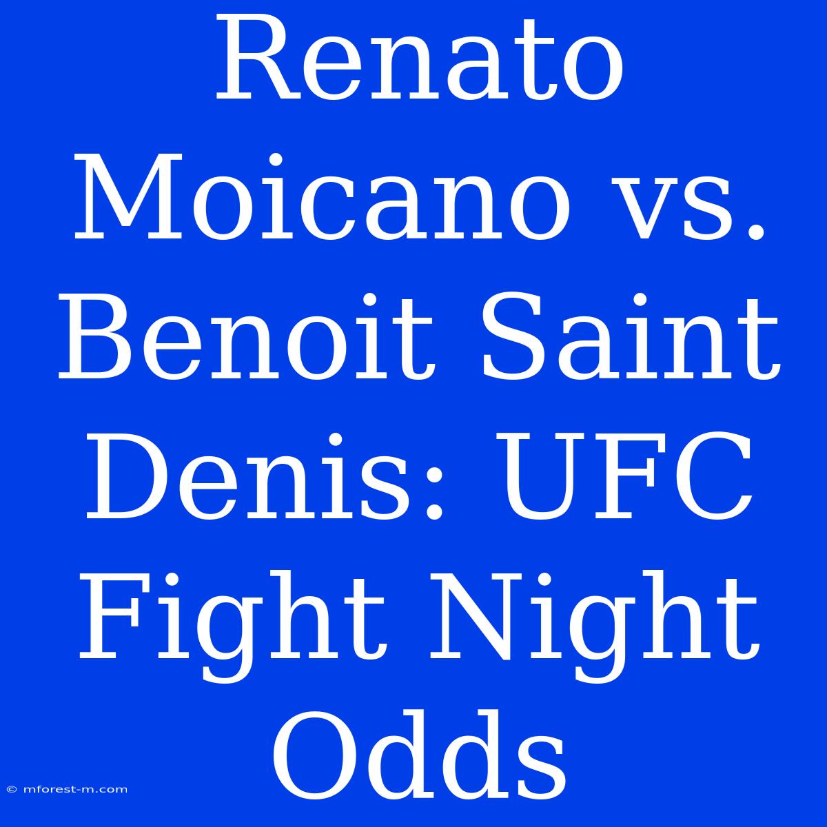 Renato Moicano Vs. Benoit Saint Denis: UFC Fight Night Odds