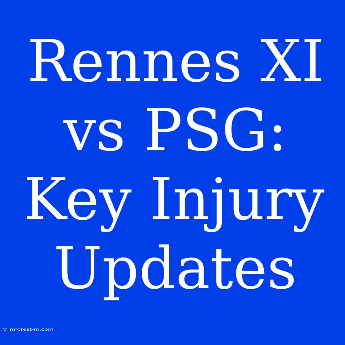 Rennes XI Vs PSG:  Key Injury Updates