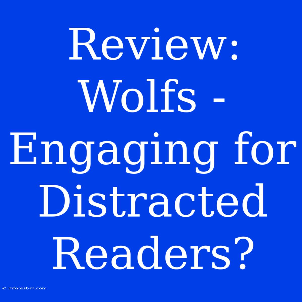 Review: Wolfs - Engaging For Distracted Readers?