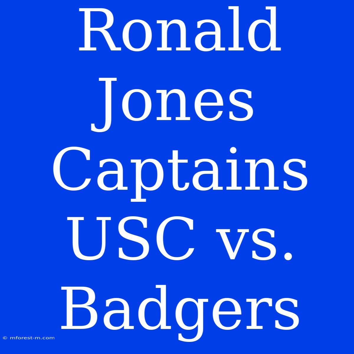 Ronald Jones Captains USC Vs. Badgers