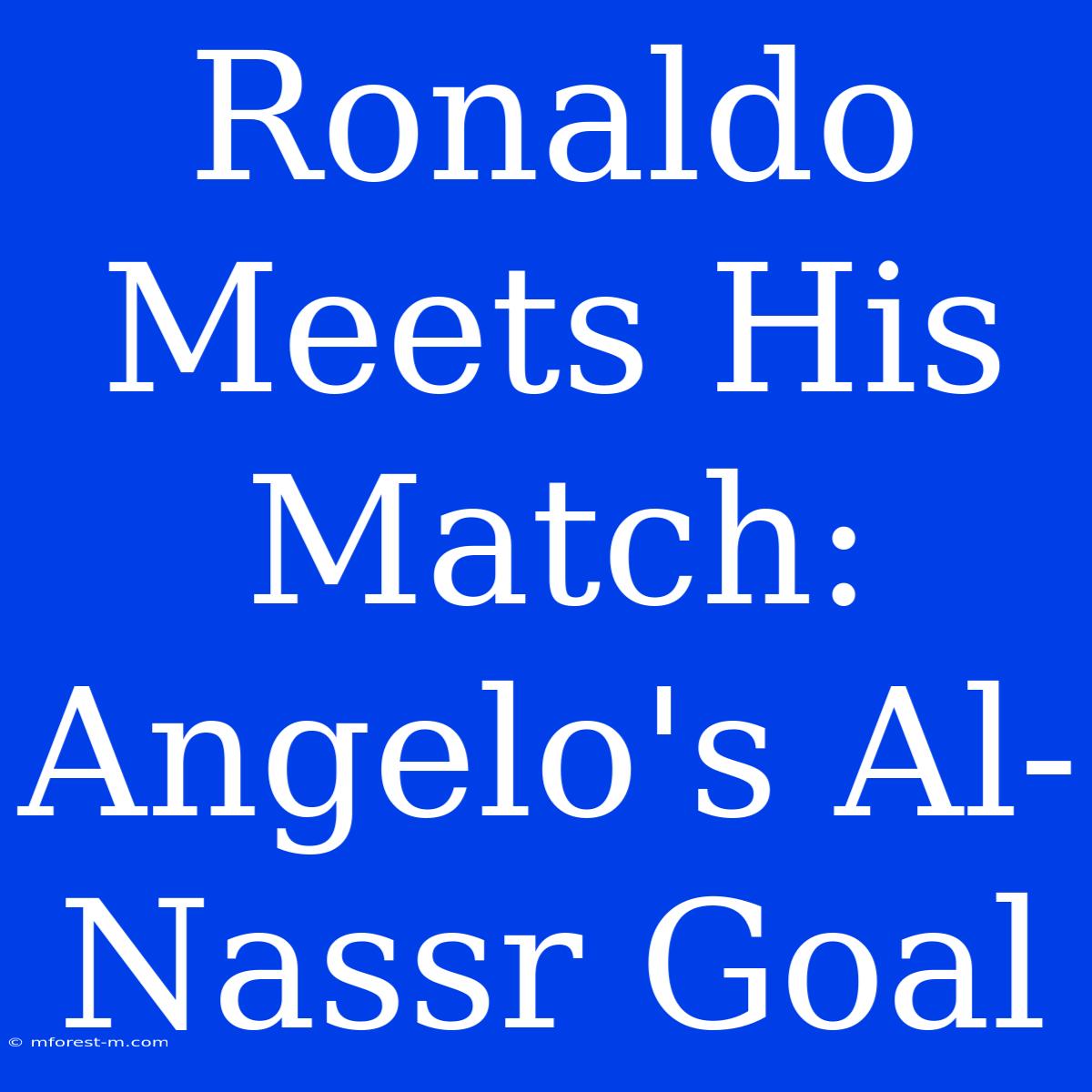 Ronaldo Meets His Match: Angelo's Al-Nassr Goal