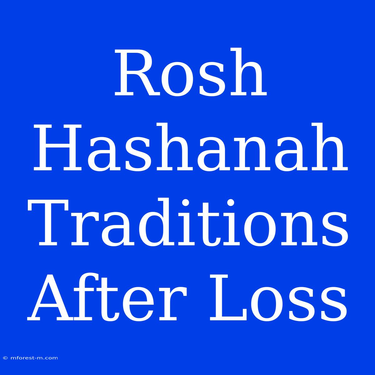 Rosh Hashanah Traditions After Loss