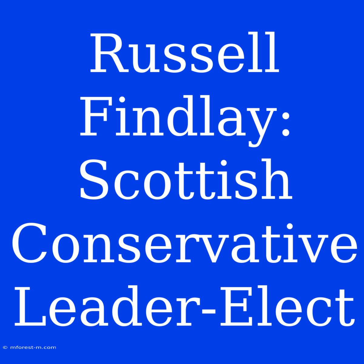 Russell Findlay: Scottish Conservative Leader-Elect