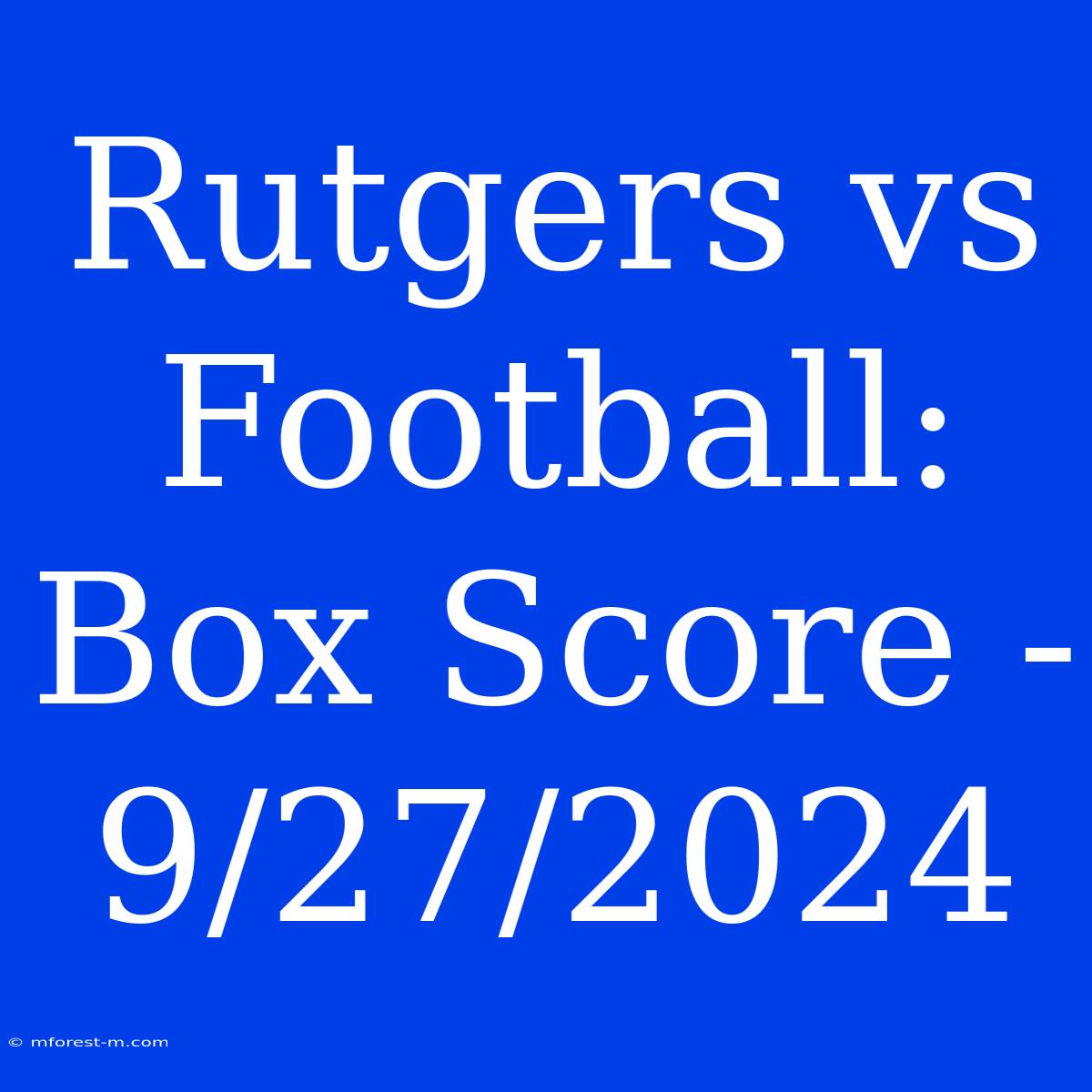 Rutgers Vs Football: Box Score - 9/27/2024