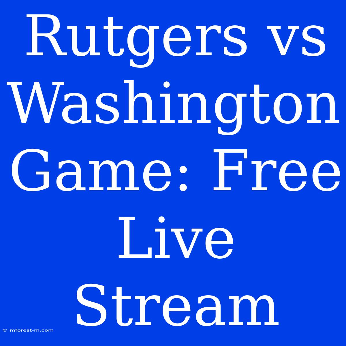 Rutgers Vs Washington Game: Free Live Stream