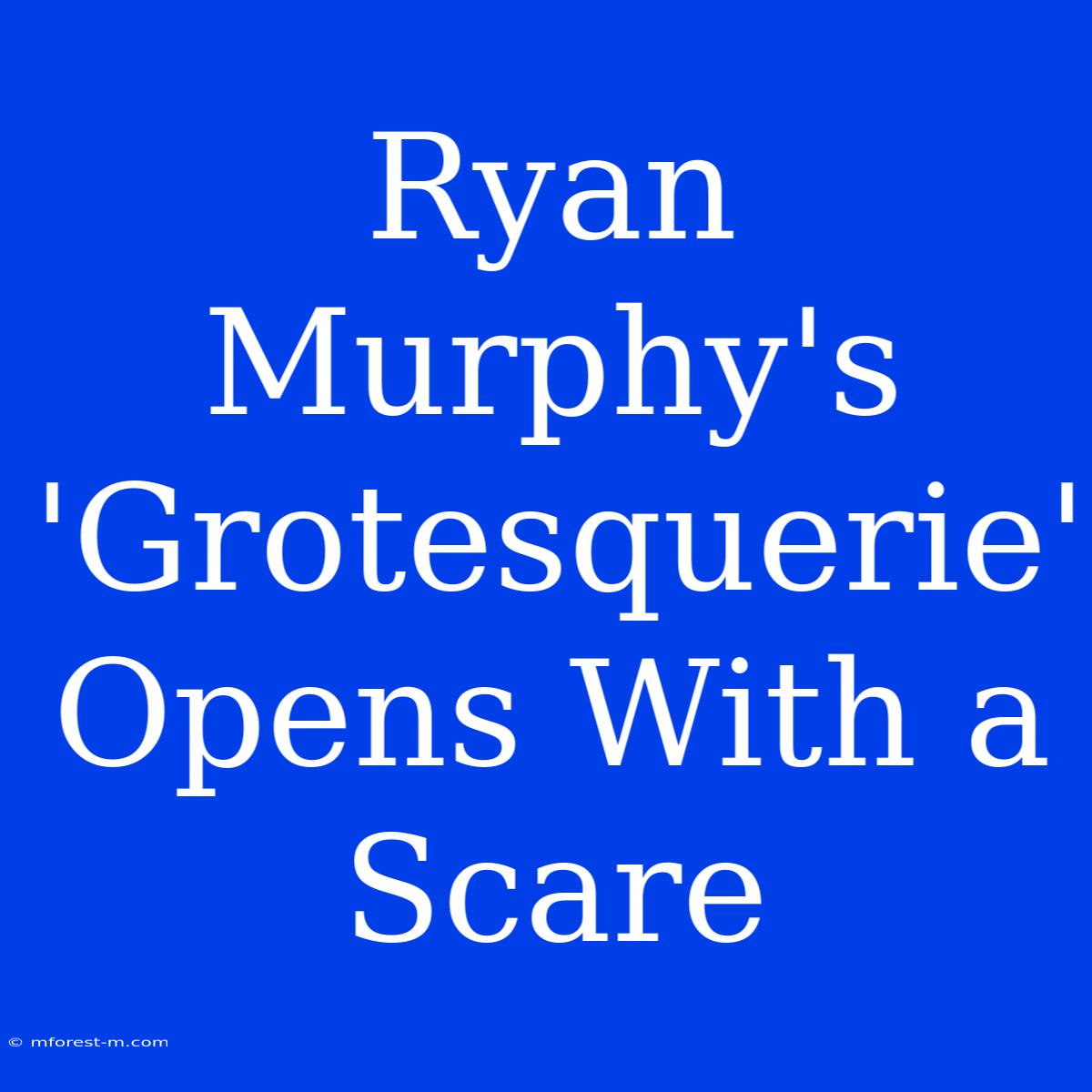 Ryan Murphy's 'Grotesquerie' Opens With A Scare