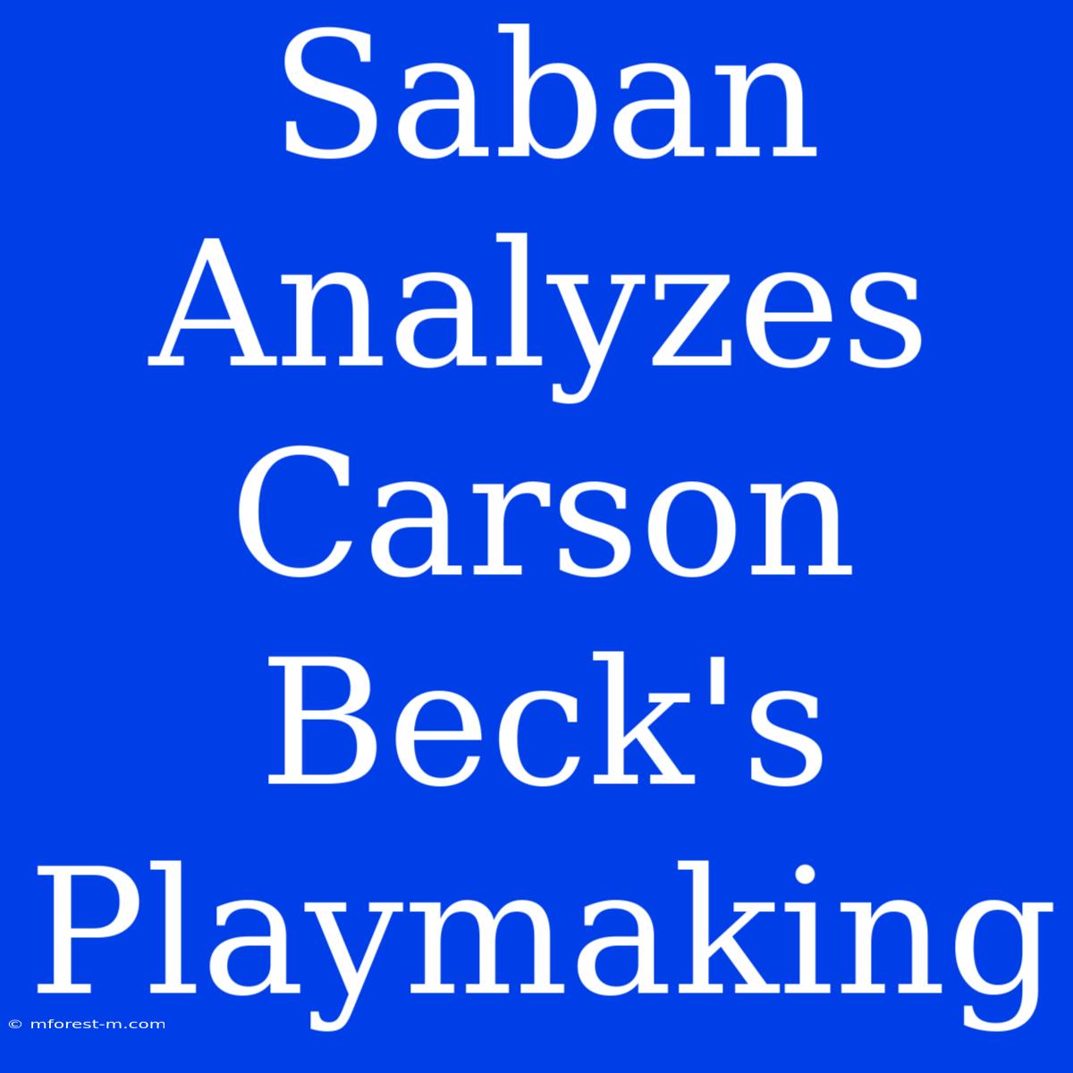 Saban Analyzes Carson Beck's Playmaking