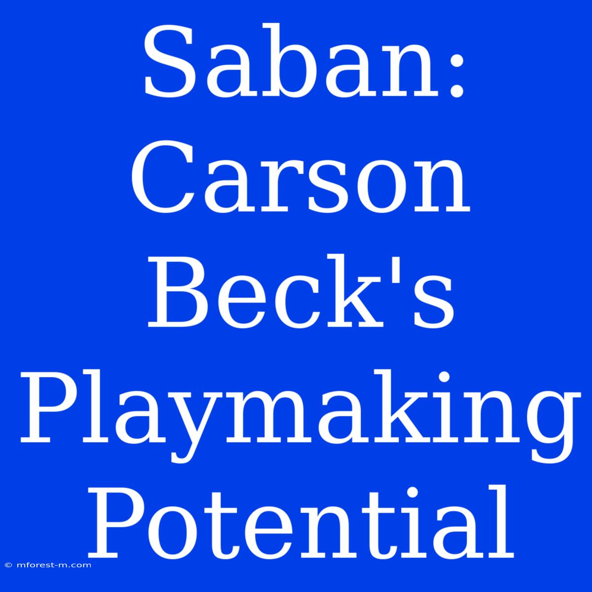 Saban: Carson Beck's Playmaking Potential