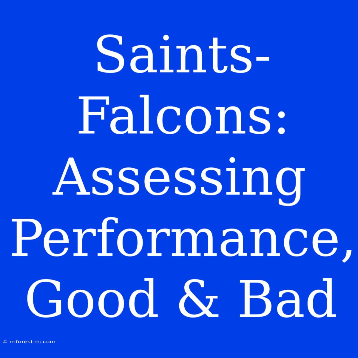 Saints-Falcons: Assessing Performance, Good & Bad