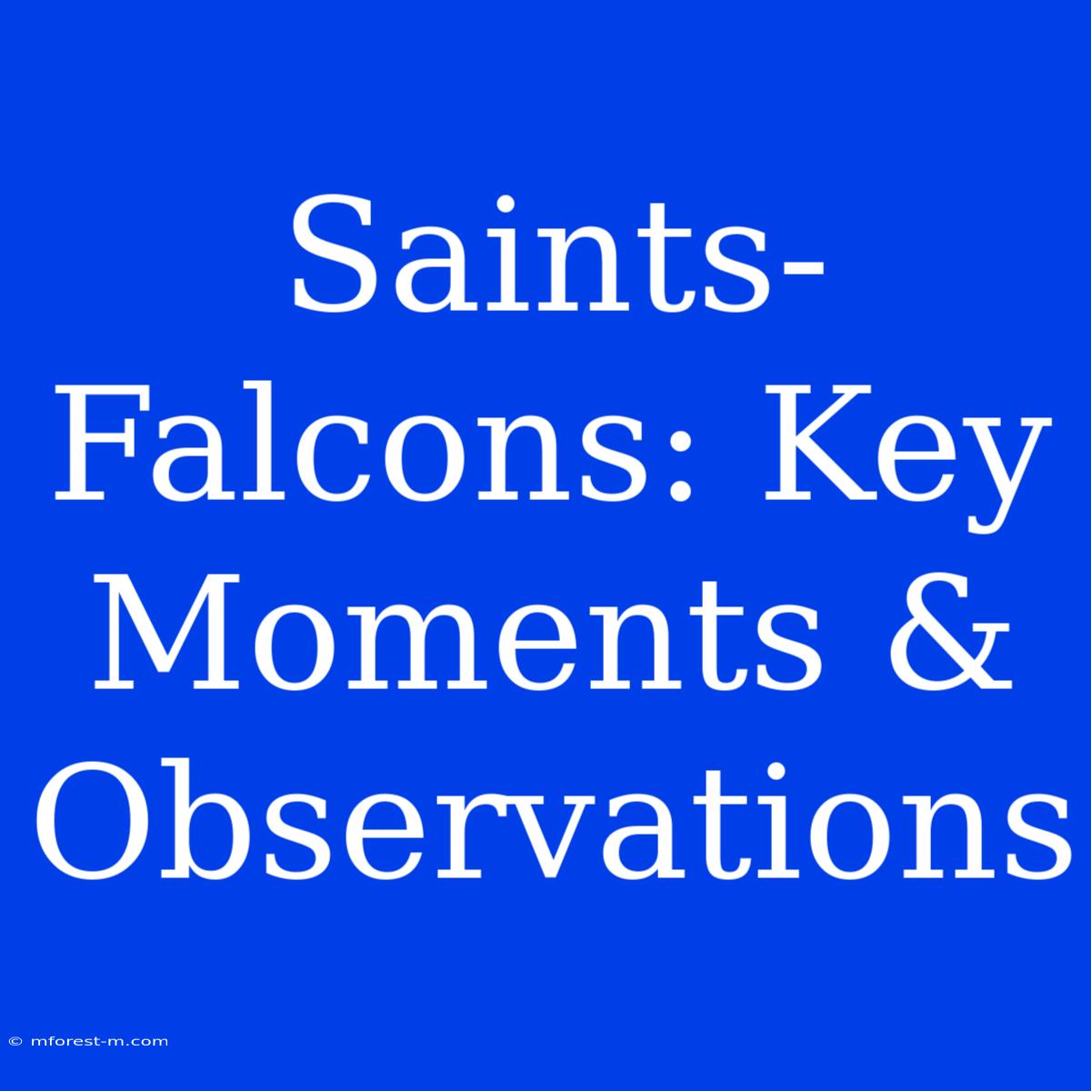 Saints-Falcons: Key Moments & Observations