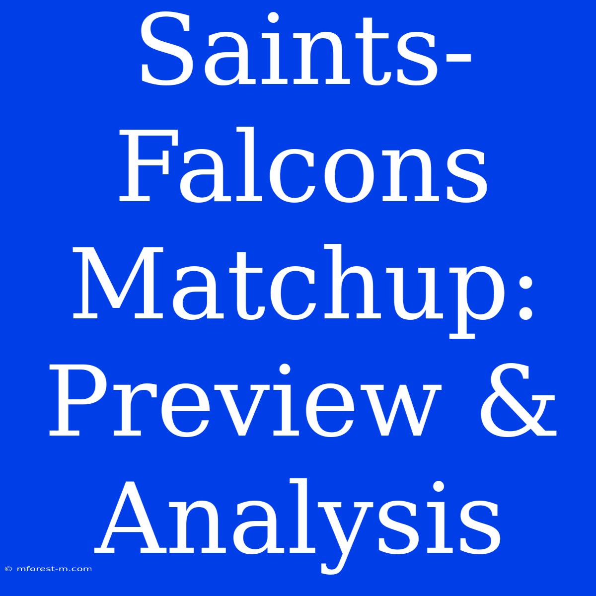 Saints-Falcons Matchup: Preview & Analysis