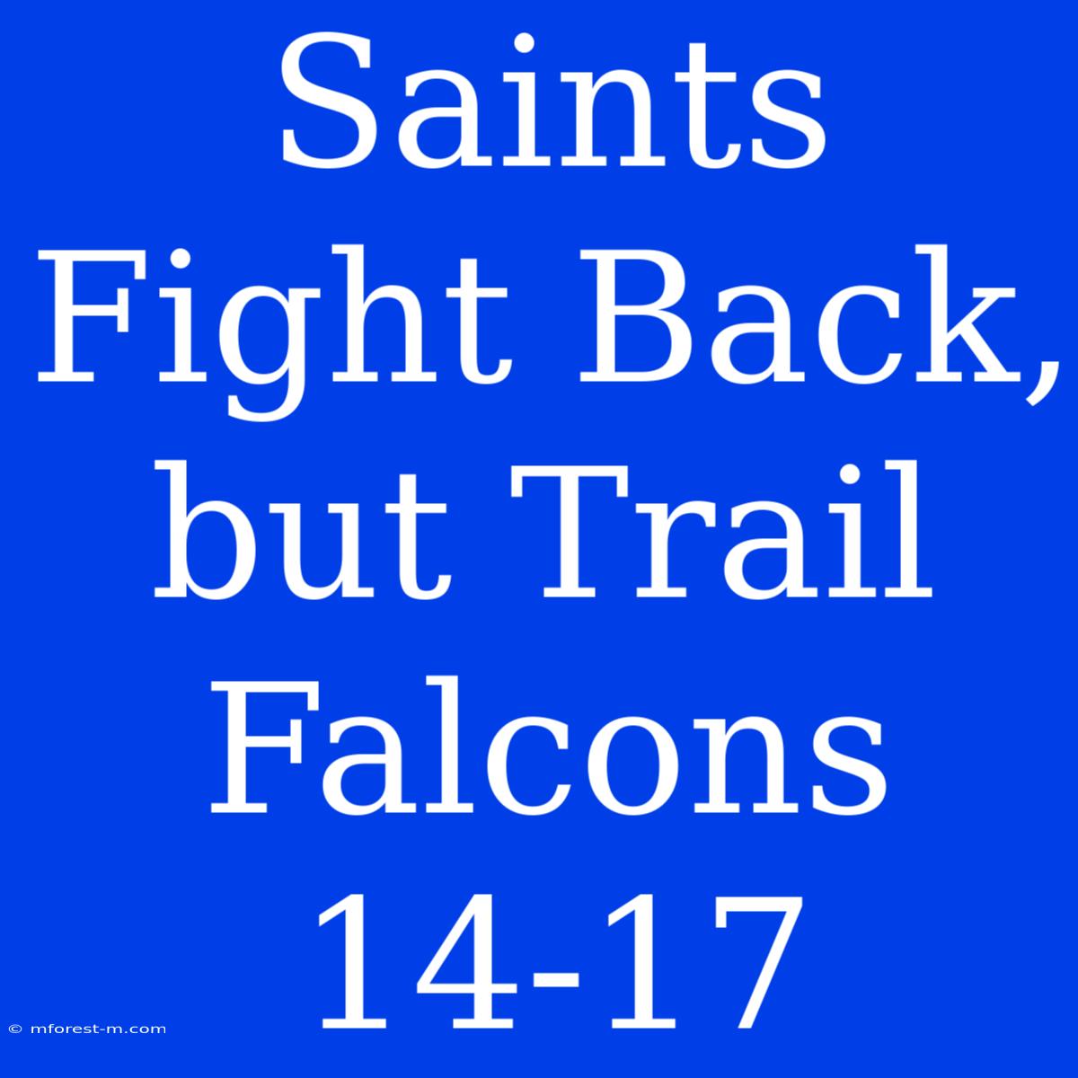 Saints Fight Back, But Trail Falcons 14-17