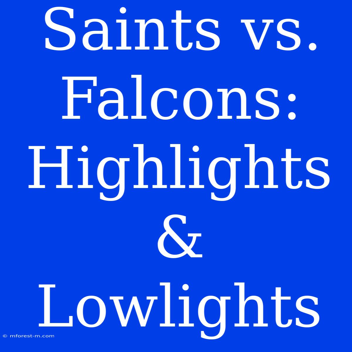 Saints Vs. Falcons: Highlights & Lowlights