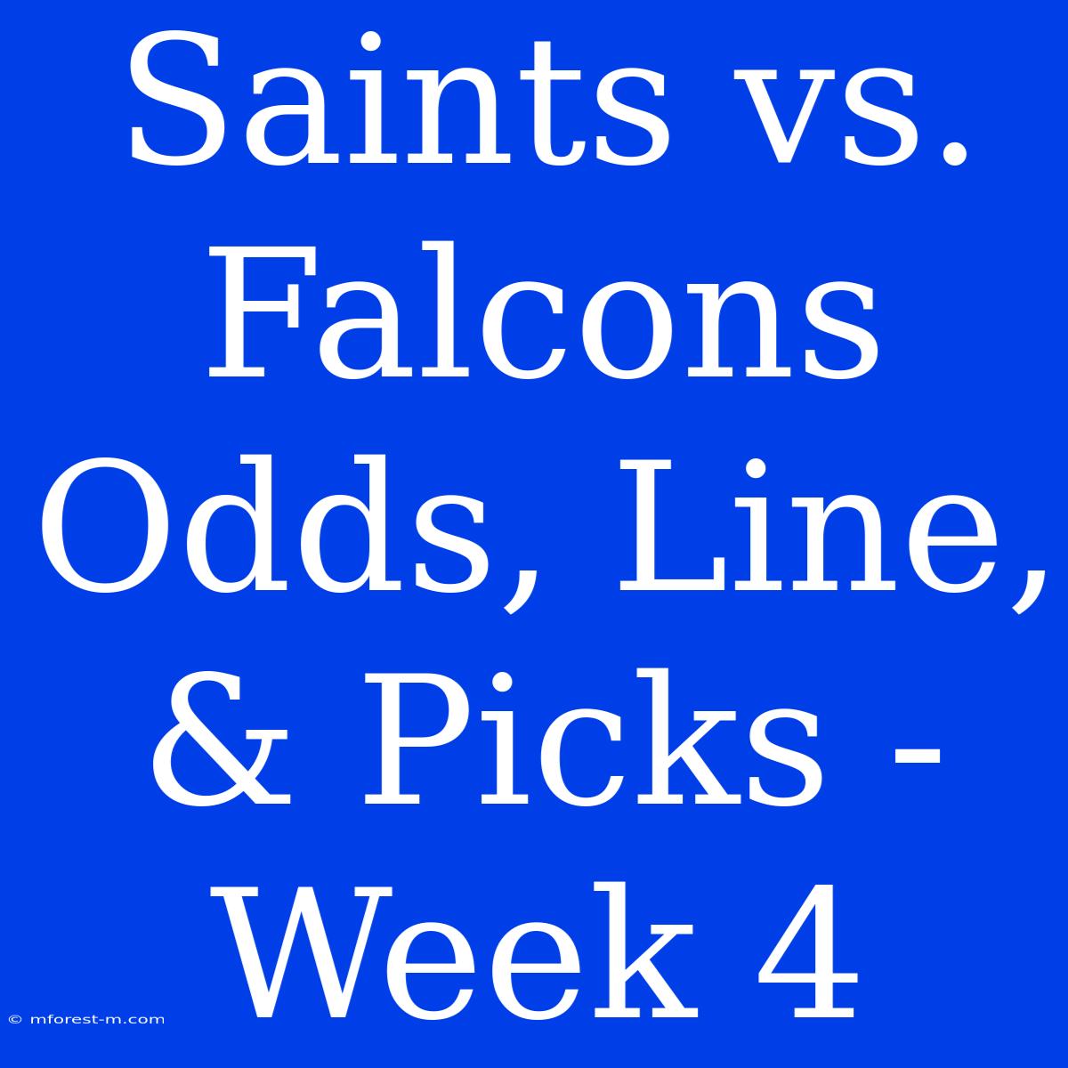 Saints Vs. Falcons Odds, Line, & Picks - Week 4