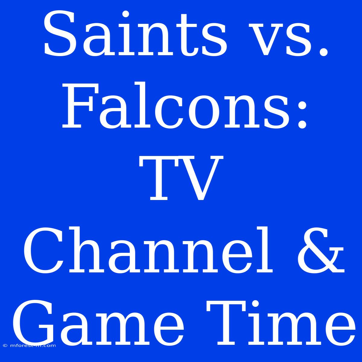 Saints Vs. Falcons: TV Channel & Game Time