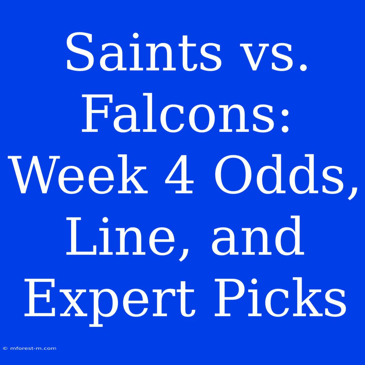 Saints Vs. Falcons: Week 4 Odds, Line, And Expert Picks