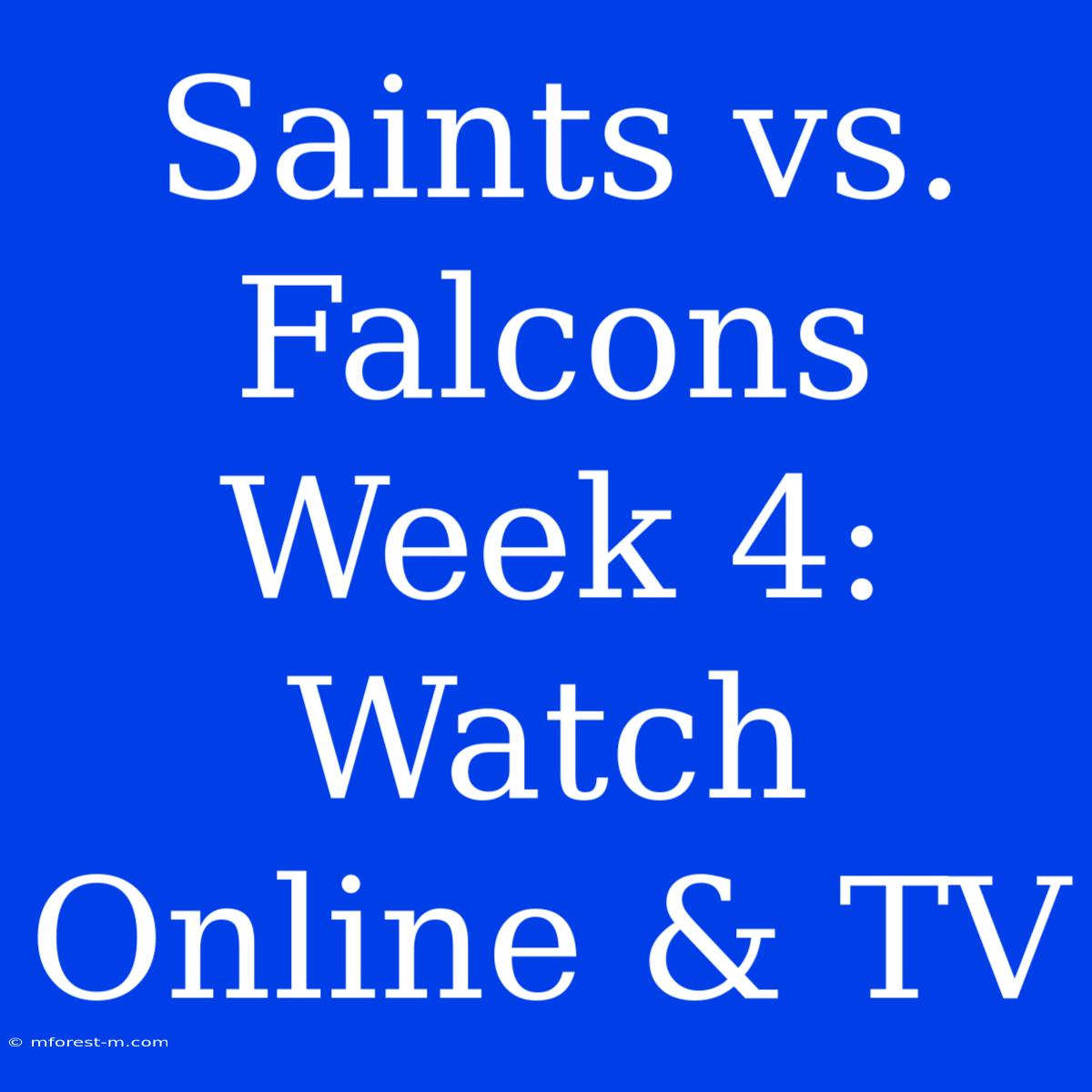 Saints Vs. Falcons Week 4: Watch Online & TV