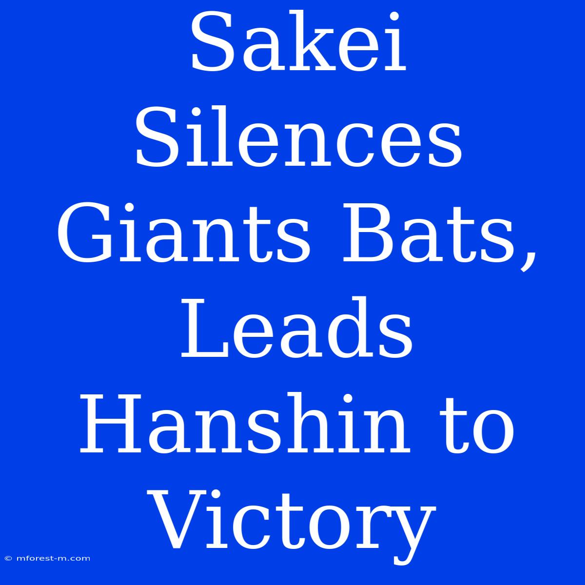 Sakei Silences Giants Bats, Leads Hanshin To Victory