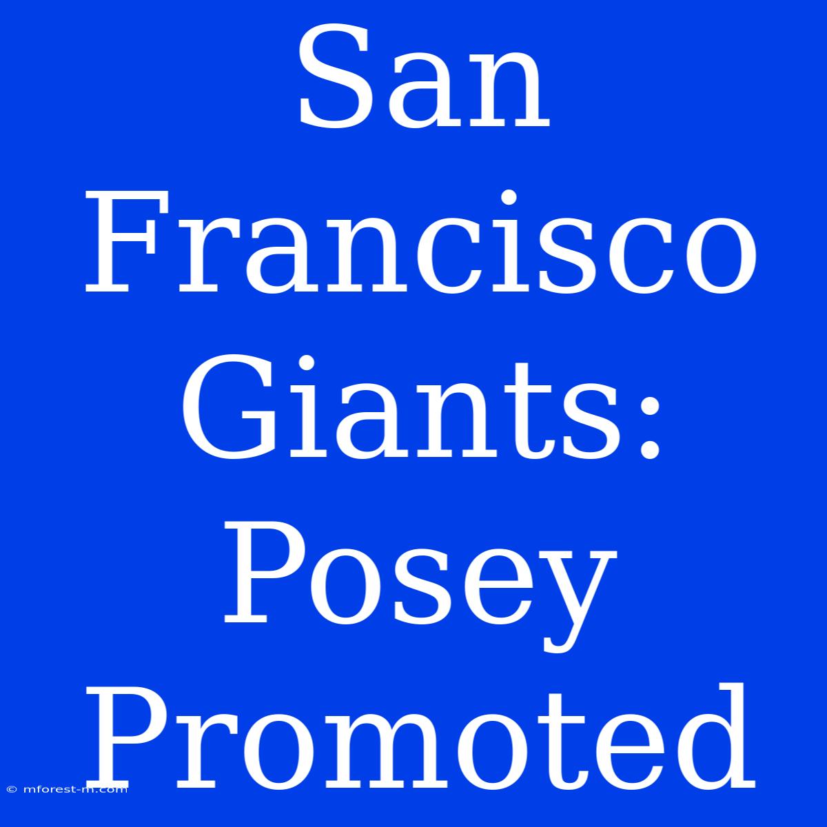 San Francisco Giants: Posey Promoted