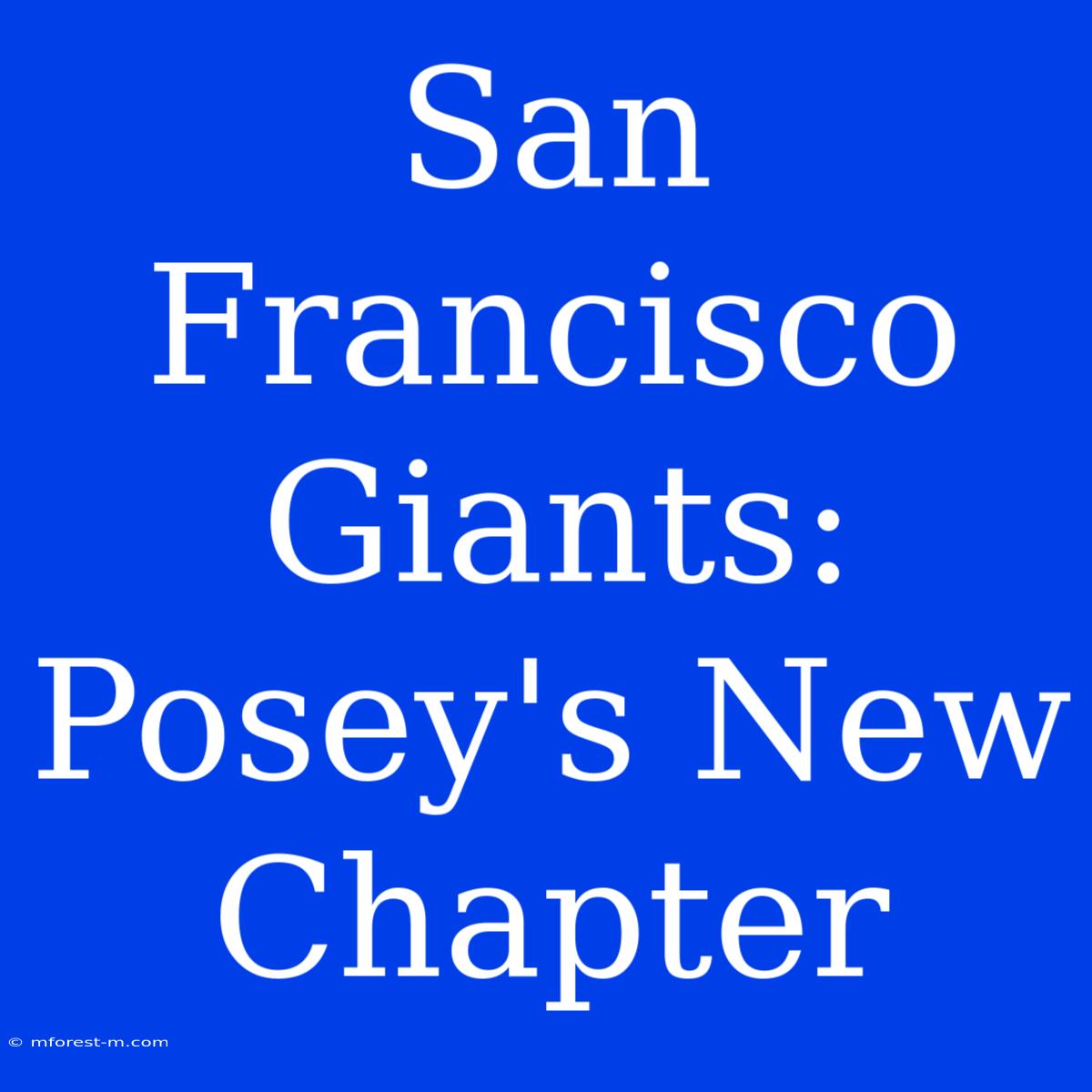 San Francisco Giants: Posey's New Chapter