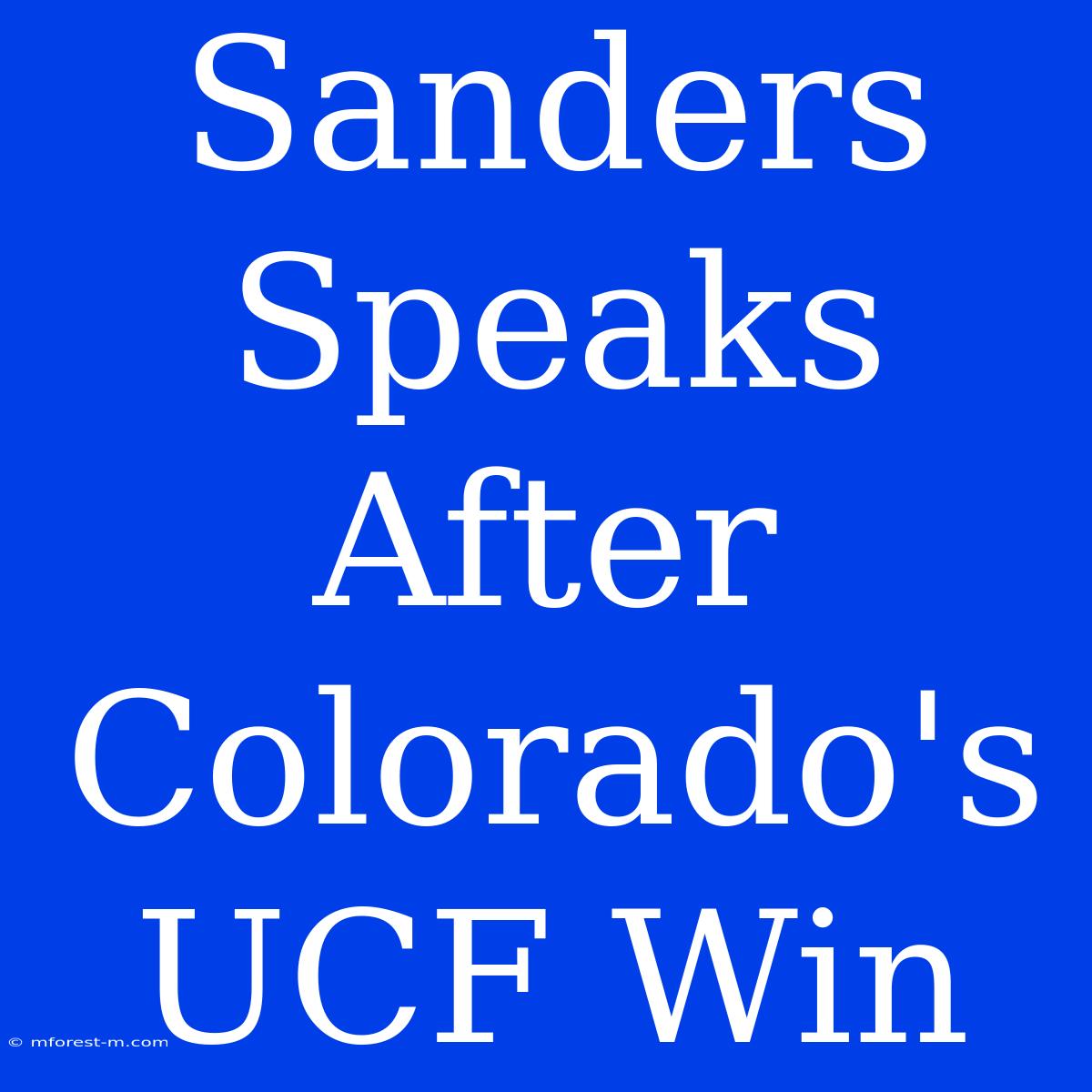 Sanders Speaks After Colorado's UCF Win