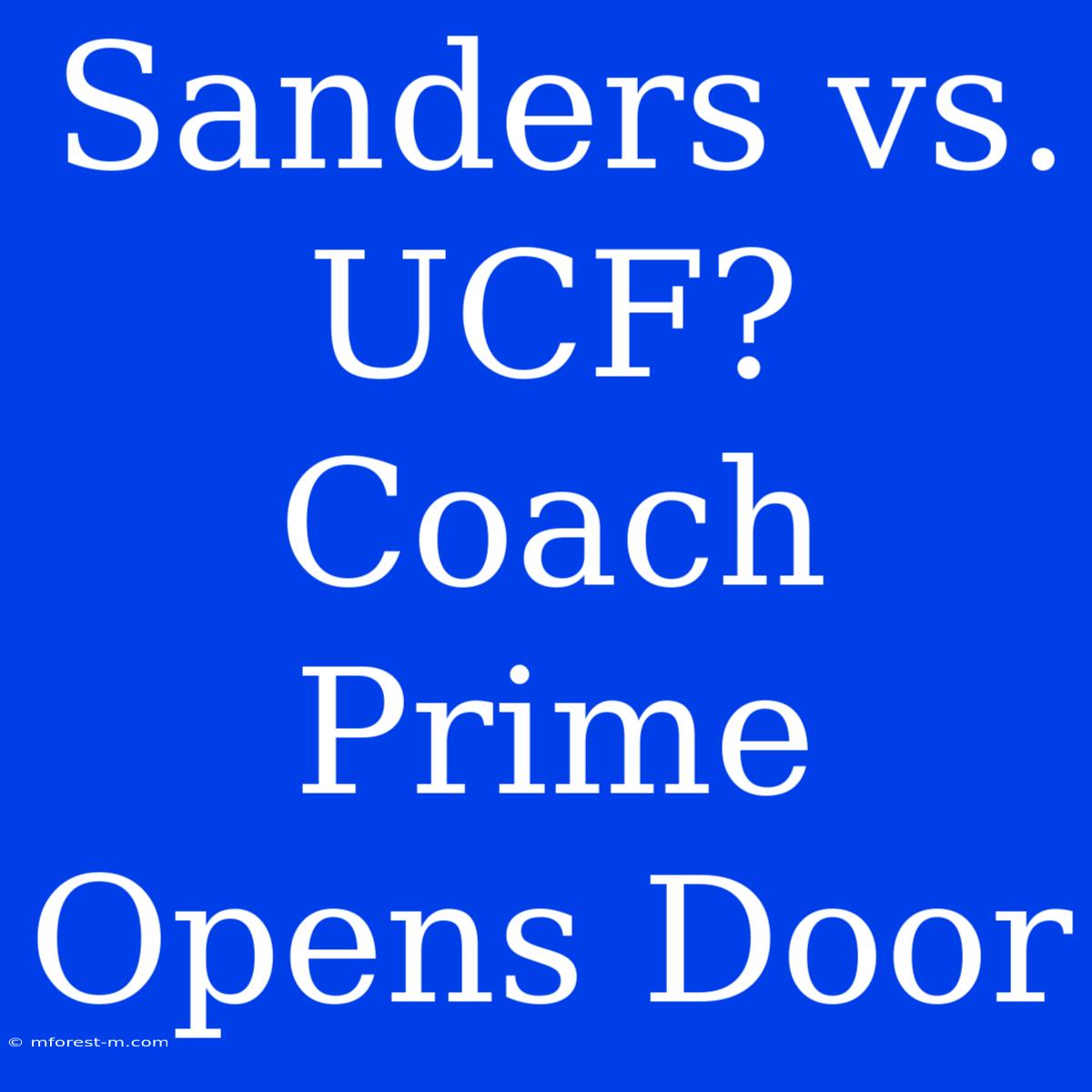 Sanders Vs. UCF? Coach Prime Opens Door