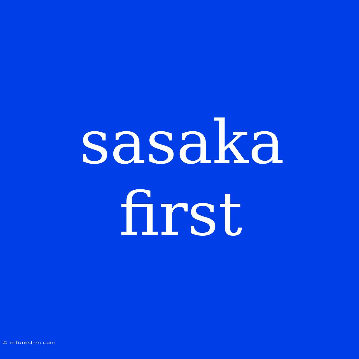 Sasaka First