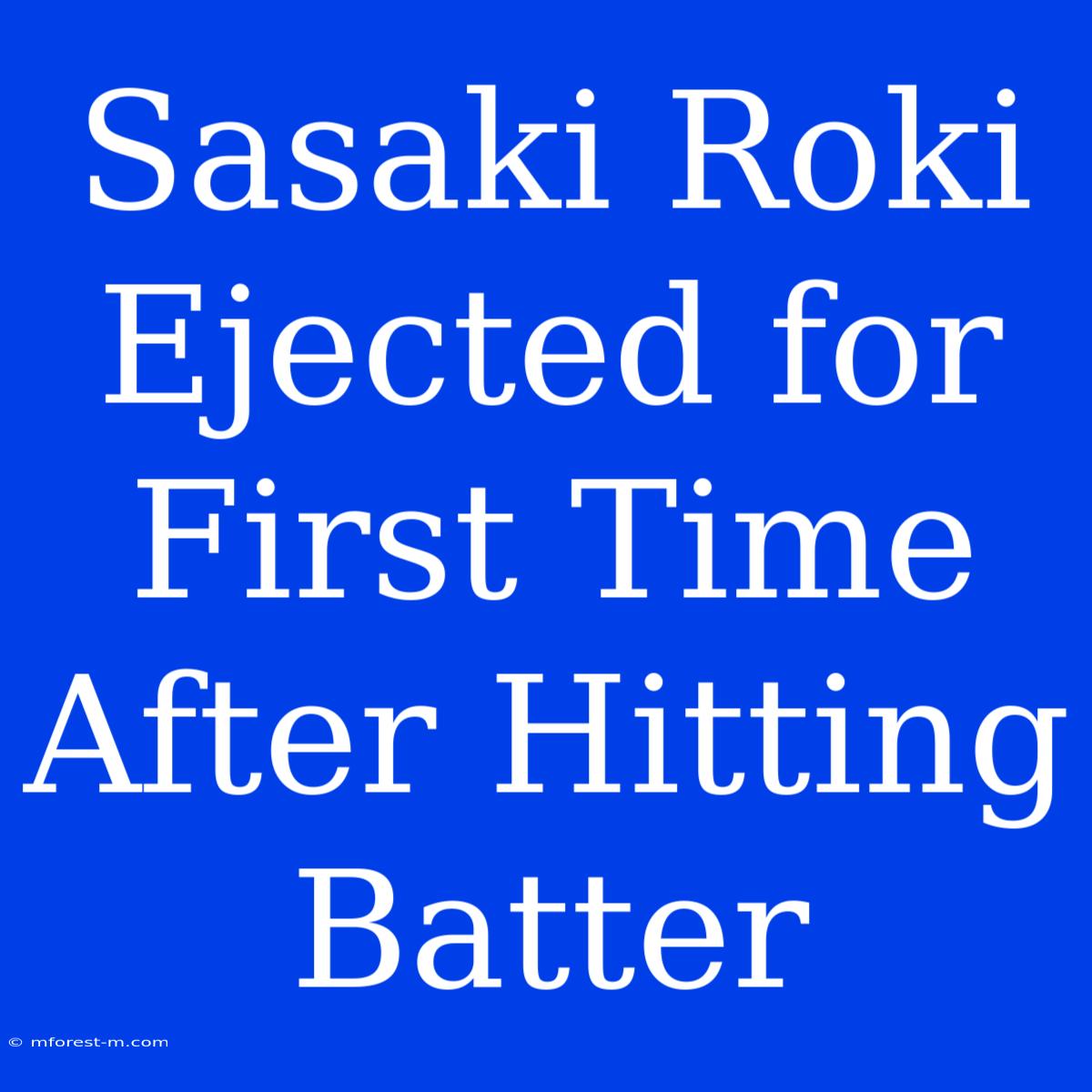 Sasaki Roki Ejected For First Time After Hitting Batter