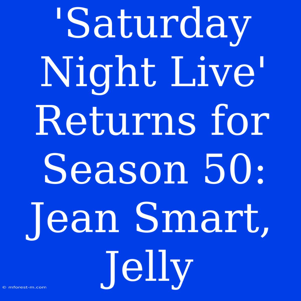 'Saturday Night Live' Returns For Season 50: Jean Smart, Jelly