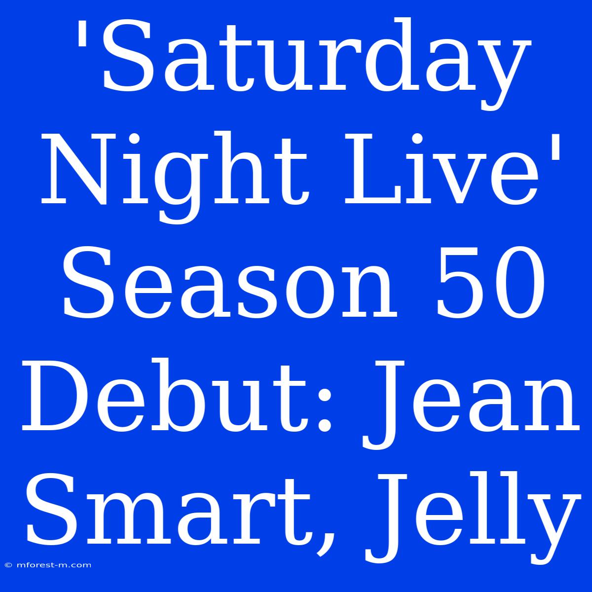 'Saturday Night Live' Season 50 Debut: Jean Smart, Jelly