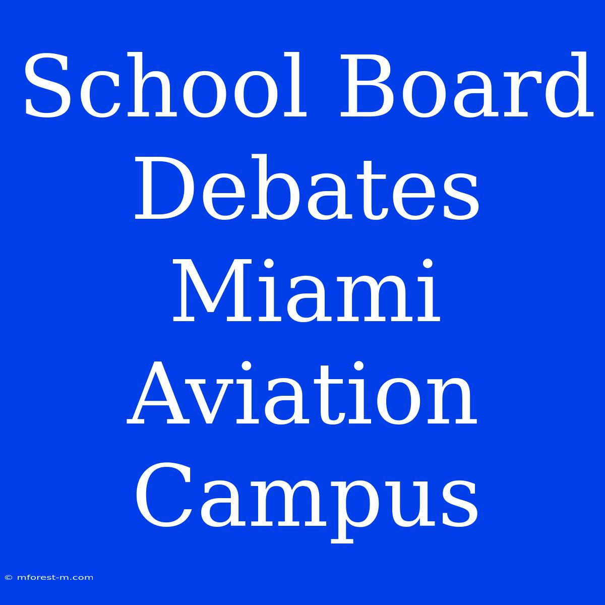 School Board Debates Miami Aviation Campus