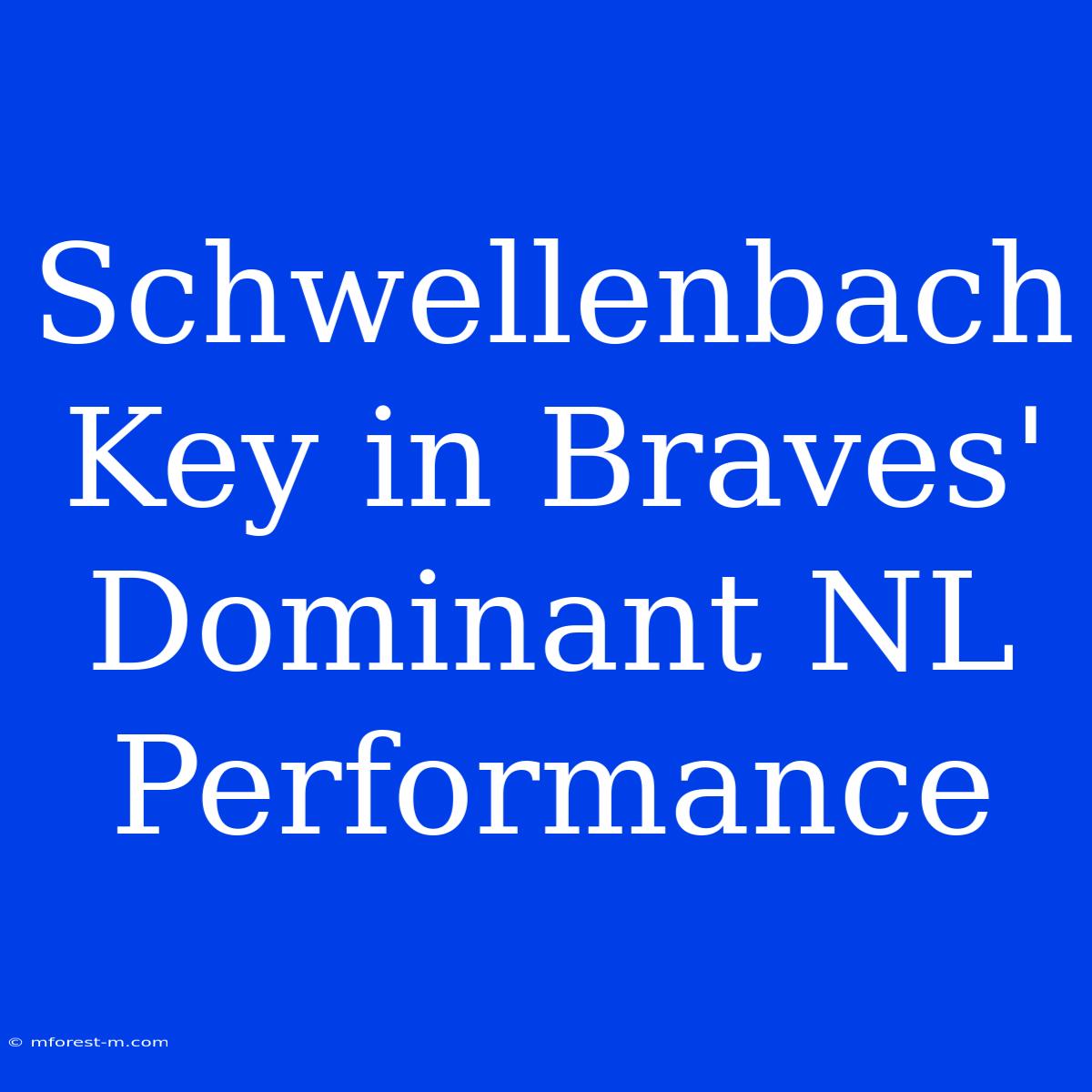 Schwellenbach Key In Braves' Dominant NL Performance 