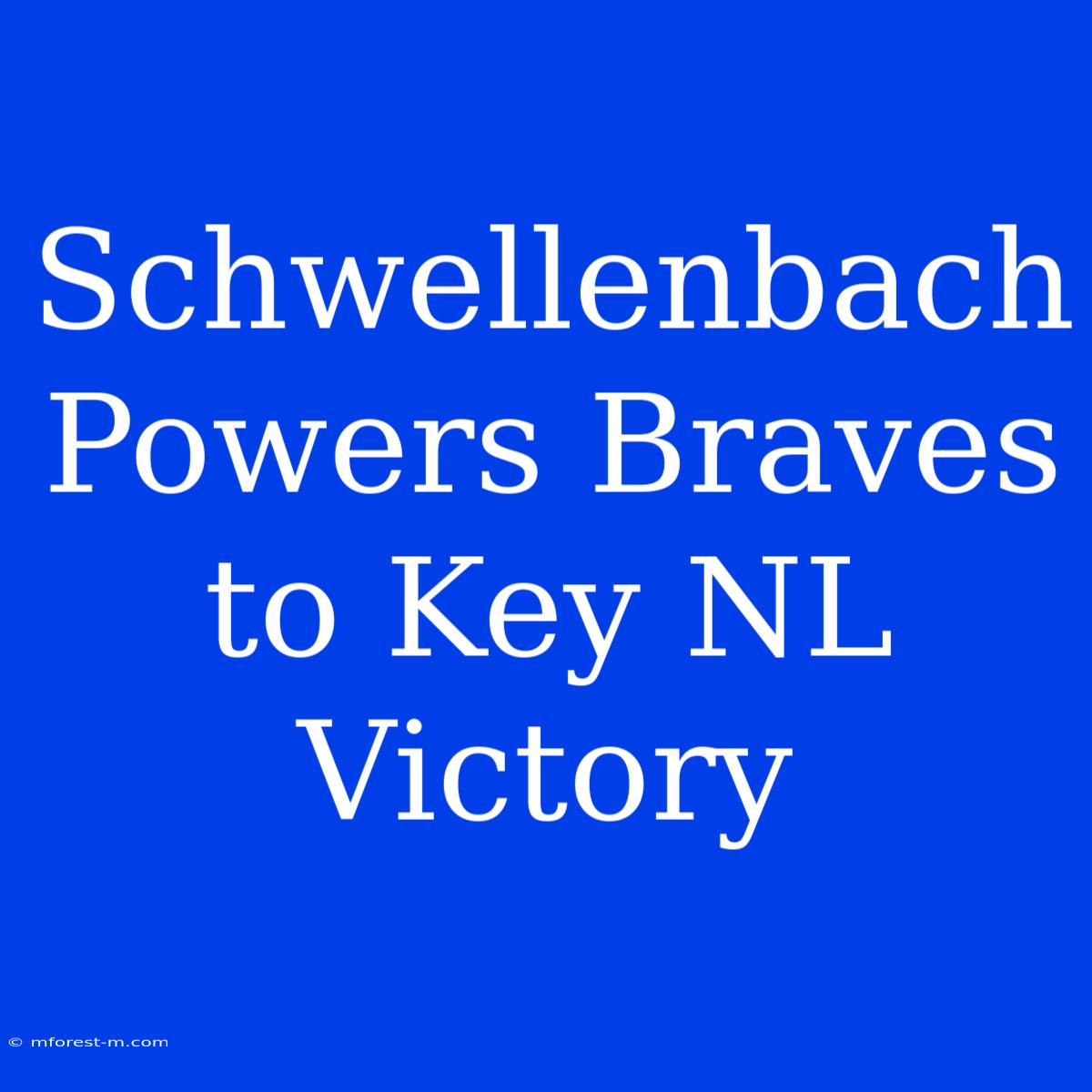 Schwellenbach Powers Braves To Key NL Victory