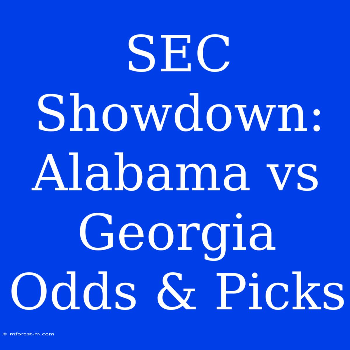 SEC Showdown: Alabama Vs Georgia Odds & Picks