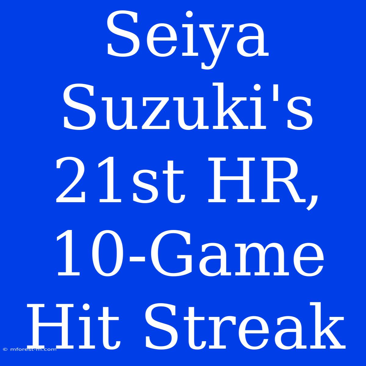 Seiya Suzuki's 21st HR, 10-Game Hit Streak