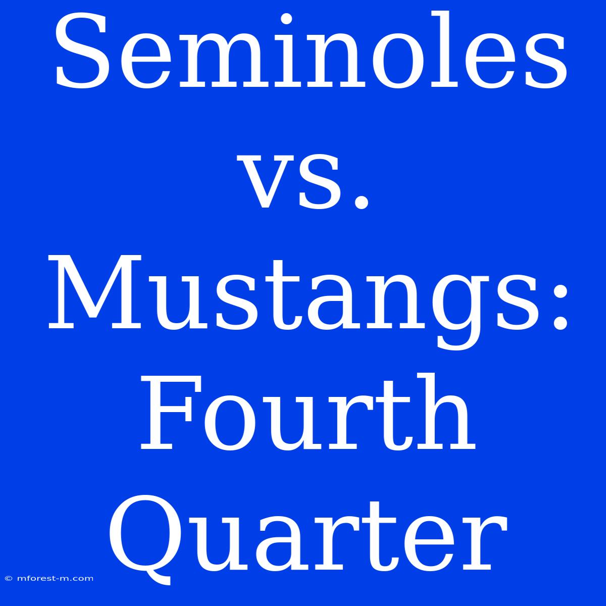 Seminoles Vs. Mustangs: Fourth Quarter