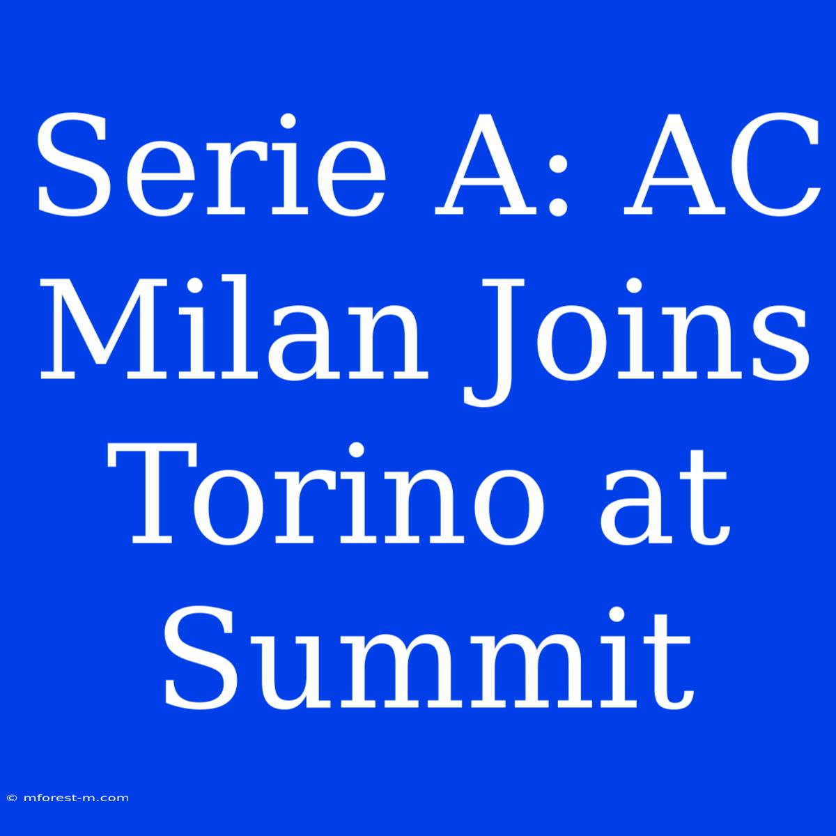 Serie A: AC Milan Joins Torino At Summit