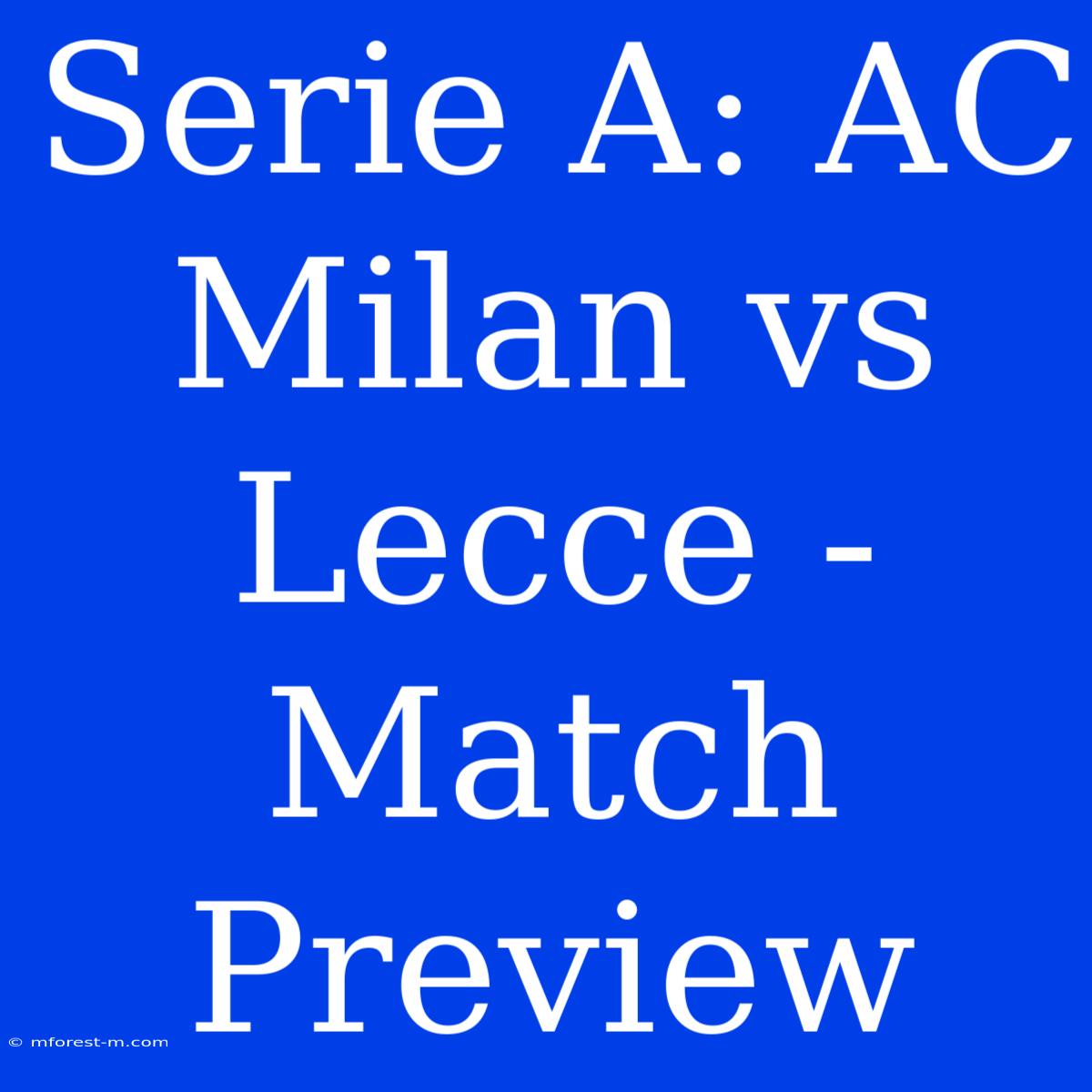 Serie A: AC Milan Vs Lecce - Match Preview