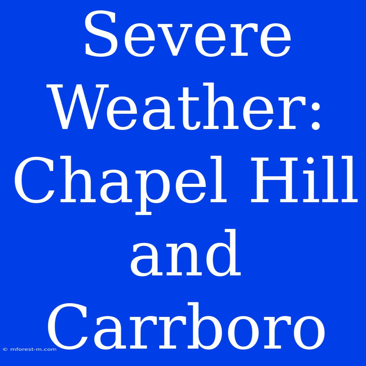 Severe Weather: Chapel Hill And Carrboro