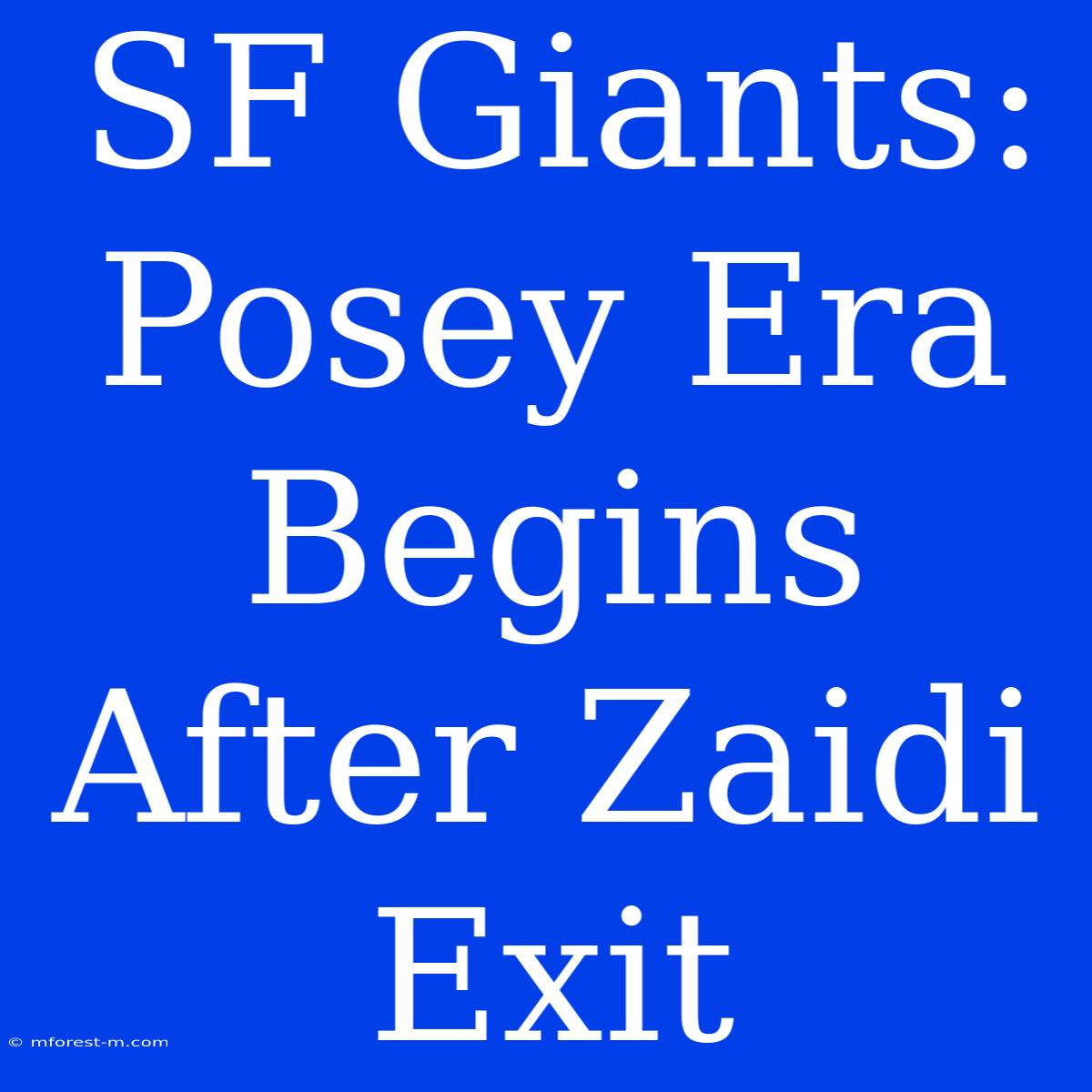 SF Giants: Posey Era Begins After Zaidi Exit 