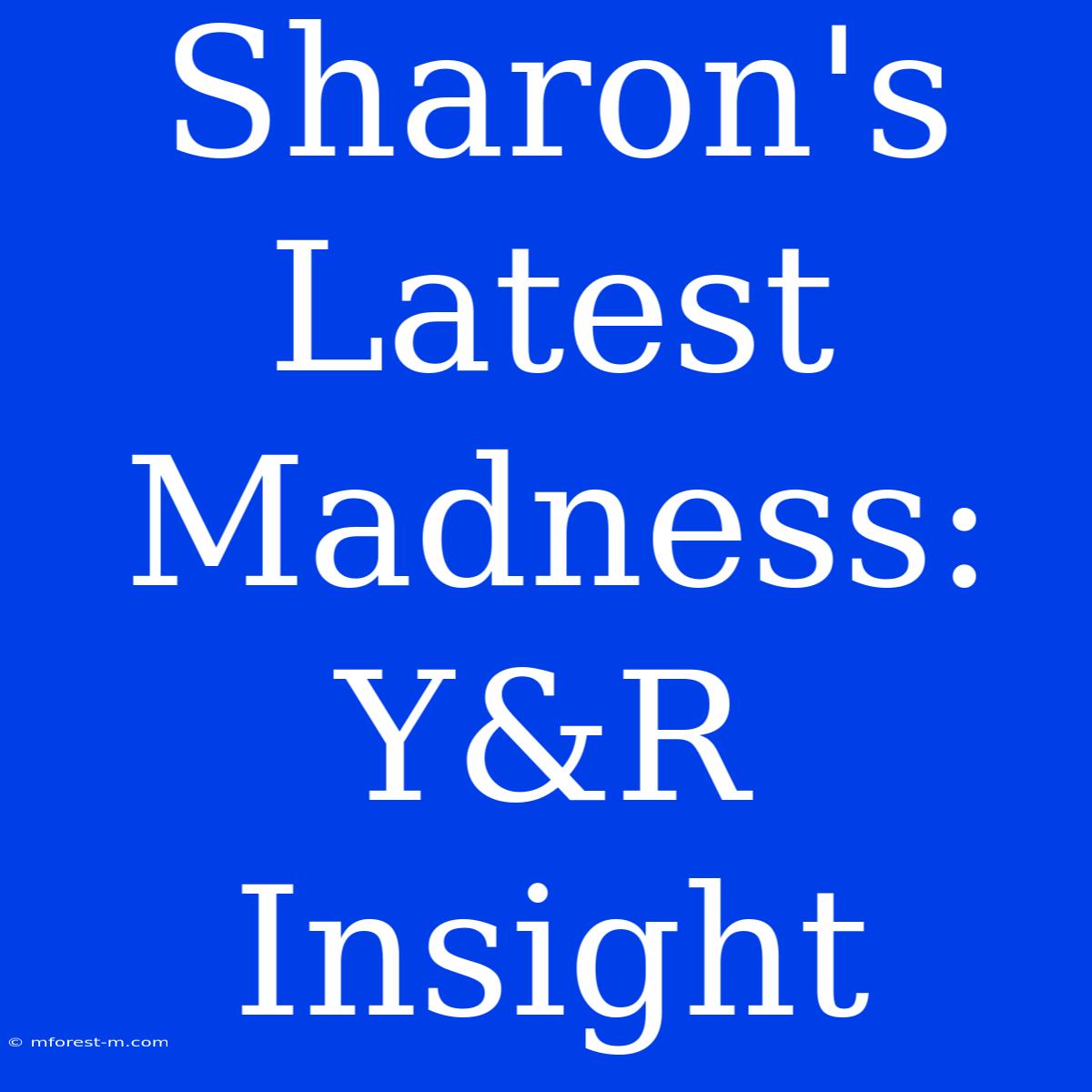 Sharon's Latest Madness: Y&R Insight