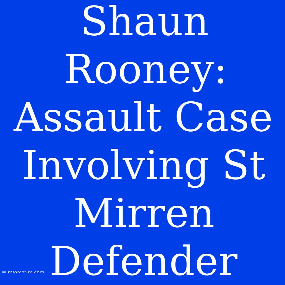 Shaun Rooney: Assault Case Involving St Mirren Defender 