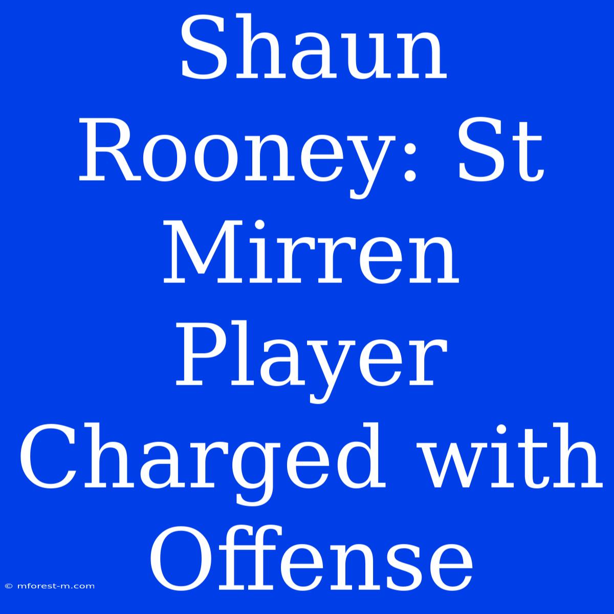 Shaun Rooney: St Mirren Player Charged With Offense