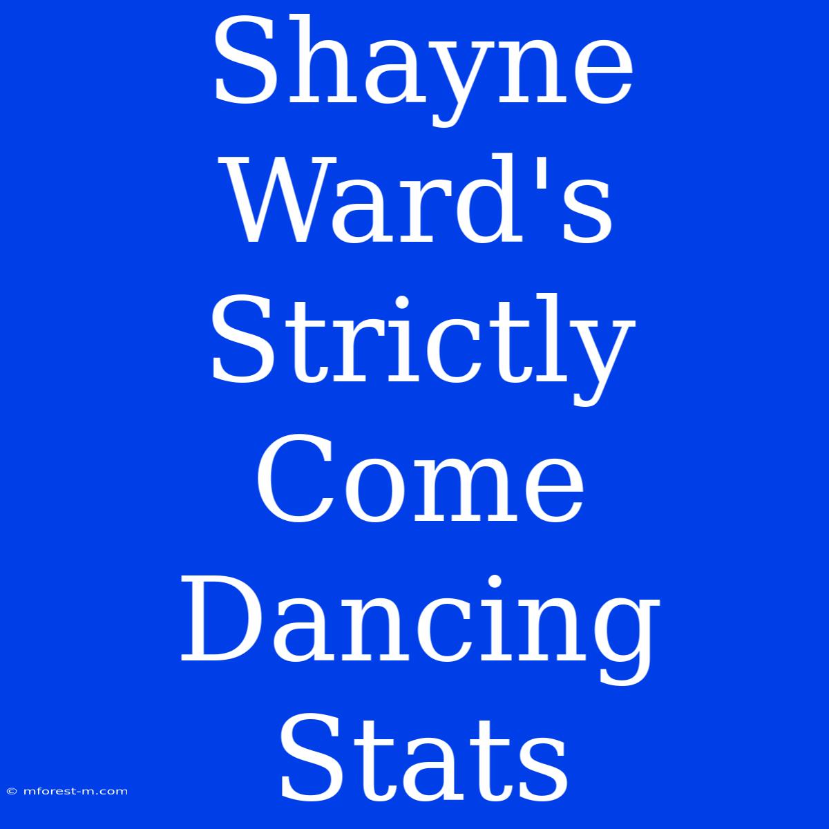 Shayne Ward's Strictly Come Dancing Stats